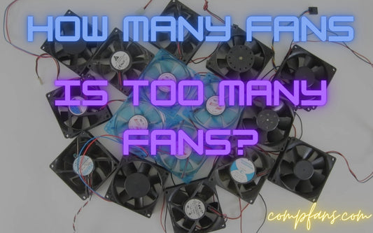 How Many Fans Should A PC Have? - Compfans.com