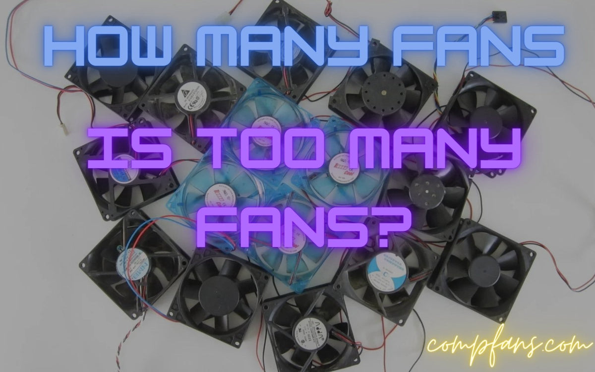 How Many Fans Should A PC Have? – Compfans.com